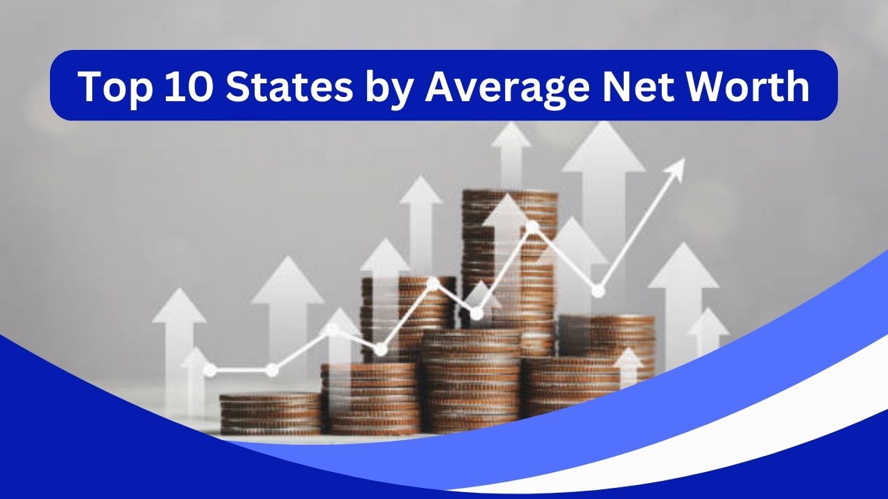 Top 10 States by Average Net Worth